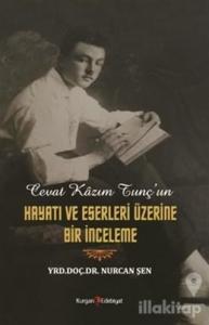 Cevat Kazım Tunç'un Hayatı ve Eserleri Üzerine Bir İnceleme