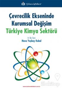 Çevrecilik Ekseninde Kurumsal Değişim Türkiye Kimya Sektörü