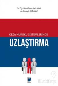 Ceza Hukuku Sistemlerinde Uzlaştırma