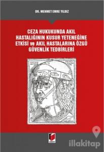Ceza Hukukunda Akıl Hastalığının Kusur Yeteneğine Etkisi ve Akıl Hastalarına Özgü Güvenlik Tedbirleri (Ciltli)