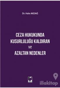 Ceza Hukukunda Kusurluluğu Kaldıran ve Azaltan Nedenler