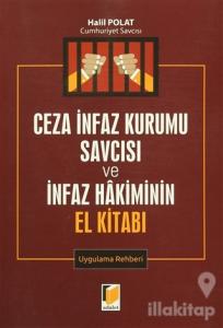 Ceza İnfaz Kurumu Savcısı ve İnfaz Hakiminin El Kitabı Uygulama Rehberi