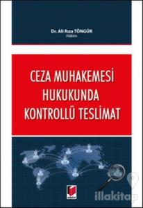 Ceza Muhakemesi Hukukunda Kontrollü Teslimat