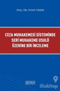 Ceza Muhakemesi Sisteminde Seri Muhakeme Usulü Üzerine Bir İnceleme