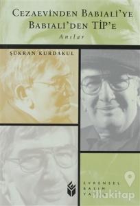 Cezaevinden Babıali'ye Babıali'den Tip'e Anılar