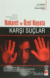 Cezai ve Hukuki Sorumluluk Boyutlarıyla Hakaret  ve Özel Hayata Karşı Suçlar