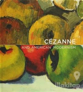 Cezanne and American Modernism (Ciltli)