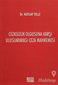 Cezasızlık Olgusuna Karşı Uluslararası Ceza Mahkemesi