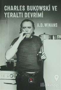 Charles Bukowski ve Yeraltı Devrimi
