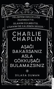 Charlie Chaplin - Aşağı Bakarsanız Asla Gökkuşağı Bulamazsınız