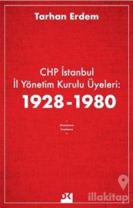 CHP İstanbul İl Yönetim Kurulu Üyeleri: 1928-1980