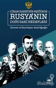 Cihan Harbi'nin Eşiğinde Rusya'nın Doğu'daki Hedefleri