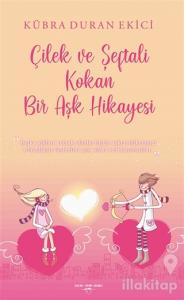 Çilek ve Şeftali Kokan Bir Aşk Hikayesi