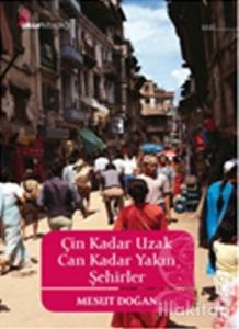 Çin Kadar Uzak Can Kadar Yakın Şehirler