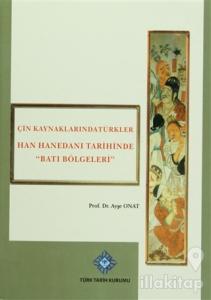 Çin Kaynaklarında Türkler -Han Hanedanı Tarihinde Batı Bölgeleri (Ciltli)