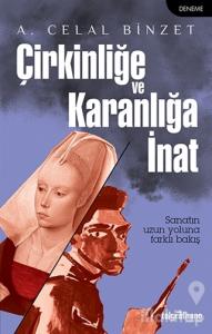 Çirkinliğe ve Karanlığa İnat