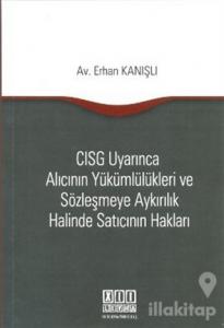 CISG Uyarınca Alıcının Yükümlülükleri ve Sözleşmeye Aykırılık Halinde Satıcının Hakları