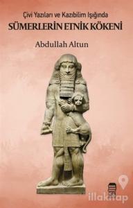 Çivi Yazıları ve Kazıbilim Işığında Sümerlerin Etnik Kökeni