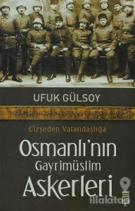 Cizyeden Vatandaşlığa Osmanlı'nın Gayrimüslim Askerleri