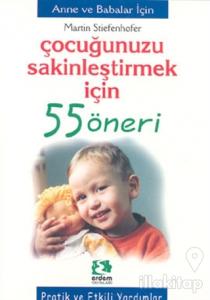 Çocuğunuzu Sakinleştirmek İçin 55 Öneri