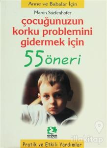 Çocuğunuzun Korku Problemini Gidermek İçin 55 Öneri