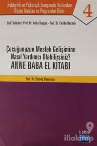 Çocuğunuzun Meslek Gelişimine Nasıl Yardımcı Olabilirsiniz ? Anne Baba El Kitabı - Rehberlik ve Psikolojik Danışmada Kullanılan Ölçme Araçları ve Programlar Dizisi
