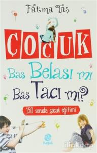 Çocuk Baş Belası mı Baş Tacı mı?