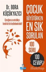 Çocuk Büyütürken En Sık Sorulan 100 Soru ve 100 Cevap