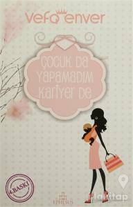 Çocuk Da Yapamadım Kariyer De