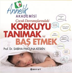 Çocuk Davranışlarındaki Korkuyu Tanımak ve Başetmek