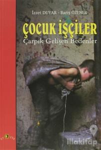 Çocuk İşçiler Çarpık Gelişen Bedenler