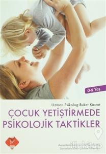 Çocuk Yetiştirmede Psikolojik Taktikler (0-6 Yaş)
