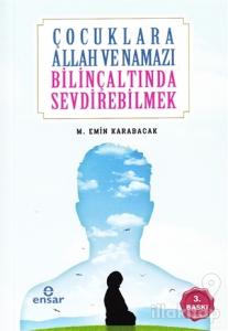 Çocuklara Allah ve Namazı Bilinçaltında Sevdirebilmek