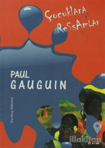 Çocuklara Ressamlar - Paul Gauguin
