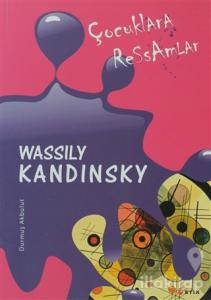 Çocuklara Ressamlar - Wassily Kandinsky