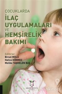 Çocuklarda İlaç Uygulamaları ve Hemşirelik Bakımı