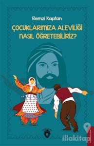 Çocuklarımıza Aleviliği Nasıl Öğretebiliriz?