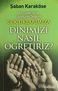 Çocuklarımıza Dinimizi Nasıl Öğretiriz