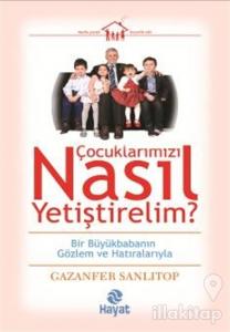 Çocuklarımızı Nasıl Yetiştirelim?