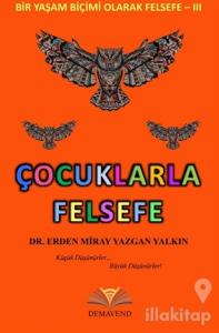 Çocuklarla Felsefe - Bir Yaşam Biçimi Olarak Felsefe 3