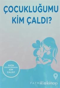Çocukluğumu Kim Çaldı ?