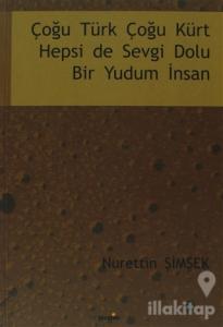 Çoğu Türk Çoğu Kürt Hepsi de Sevgi Dolu Bir Yudum İnsan