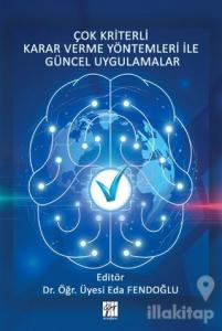 Çok Kriterli Karar Verme Yöntemleri ile Güncel Uygulamalar