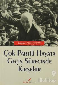 Çok Partili Hayata Geçiş Sürecinde Kırşehir
