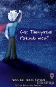 Çok Tanınıyorsun! Farkında mısın?