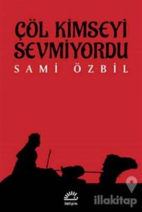 Çöl Kimseyi Sevmiyordu