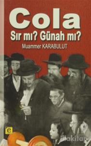 Cola Sır mı? Günah mı?