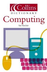 Collins Dictionary of Computers and It