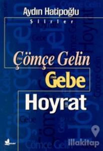 Çömçe Gelin 1966 Gebe 1968 Hoyrat 1971