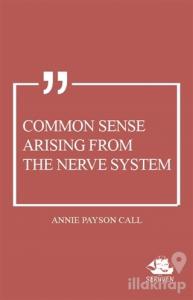 Common Sense Arising From the Nerve System